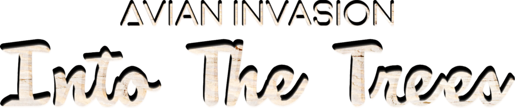 Avian Invasion - Into The Trees